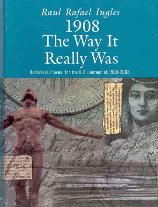 Knjiga 1908: The Way It Really Was Raul R. Ingles