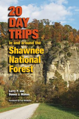 Carte 20 Day Trips in and around the Shawnee National Forest Donna Mahan