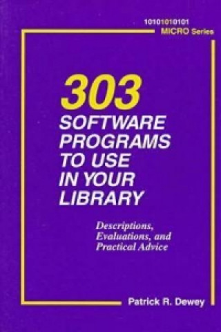 Könyv 303 Software Programs to Use in Your Library Patrick R. Dewey