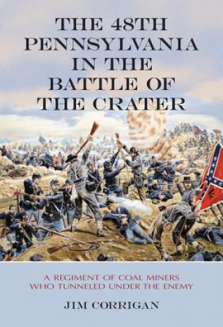 Kniha 48th Pennsylvania in the Battle of the Crater Jim Corrigan