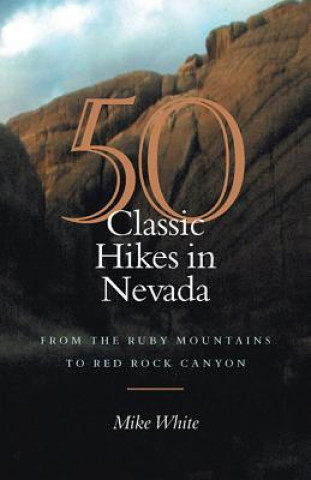 Carte 50 Classic Hikes in Nevada Mike White