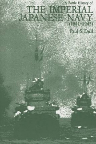 Kniha Battle History of the Imperial Japenese Navy Paul S Dull