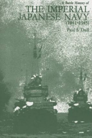 Knjiga Battle History of the Imperial Japenese Navy Paul S Dull