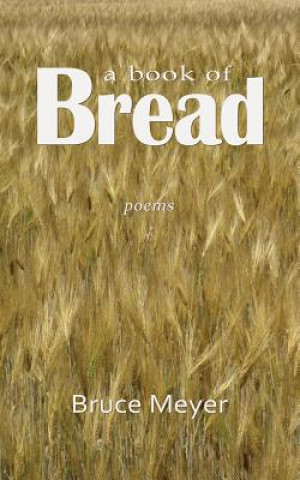 Könyv Book of Bread Bruce Meyer