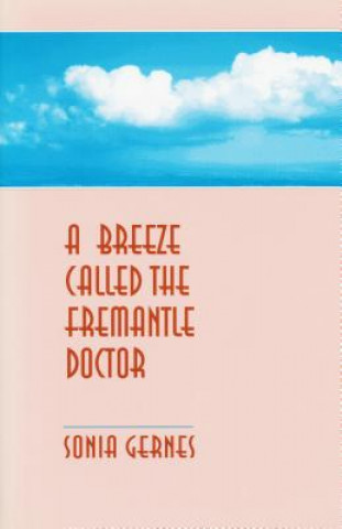 Knjiga Breeze Called the Fremantle Doctor Sonia Gernes