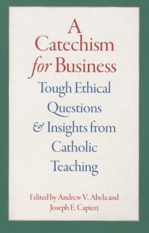 Książka Catechism for Business Joseph E. Capizzi