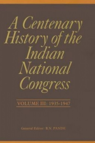 Carte Centenary History of the Indian National Congress(Volume III) P Mukherjee