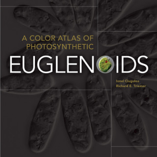 Book Color Atlas of Photosynthetic Euglenoids Richard E. Triemer