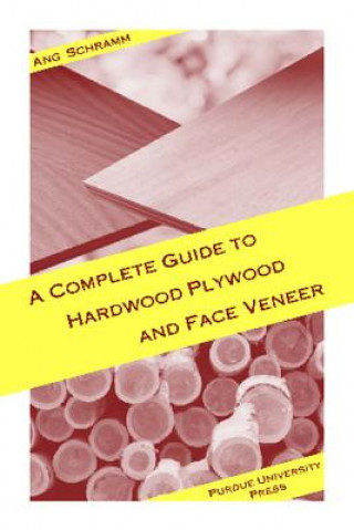 Livre Complete Guide to Hardwood Plywood and Face Veneer Ang Schramm