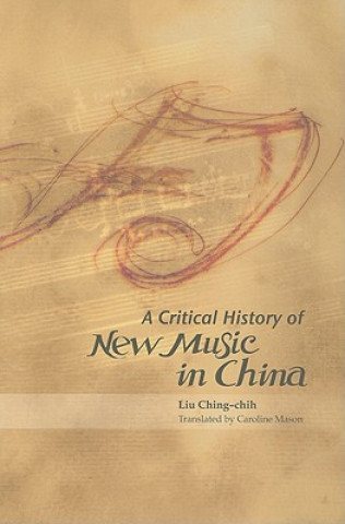 Książka Critical History of New Music in China C.C. Liu