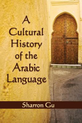 Książka Cultural History of the Arabic Language Sharron Gu