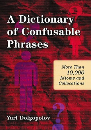 Kniha Dictionary of Confusable Phrases Yuri Dolgopolov