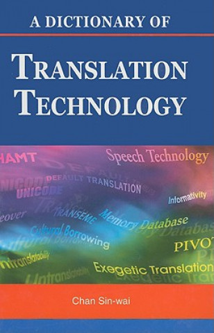 Carte Dictionary of Translation and Translation Technology Sin-wai Chan