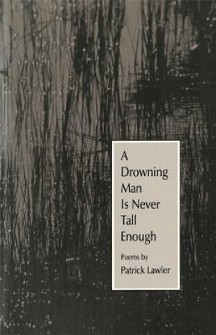 Kniha Drowning Man is Never Tall Enough Patrick Lawler