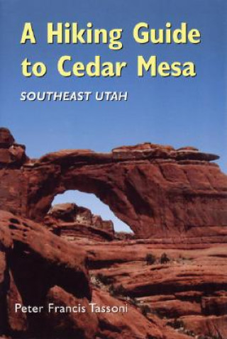 Livre Hiking Guide To Cedar Mesa Peter Francis Tassoni