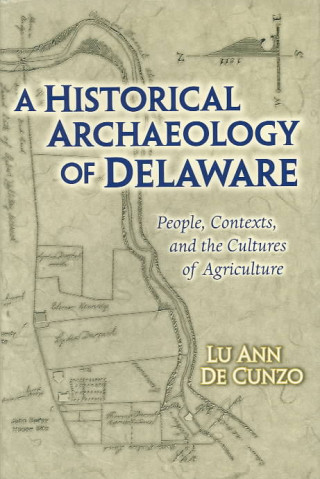 Kniha Historical Archaeology Of Delaware Lu Ann De Cunzo