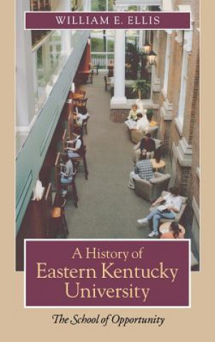 Book History of Eastern Kentucky University William E. Ellis