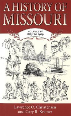 Kniha History of Missouri v. 4; 1875 to 1919 Gary R. Kremer