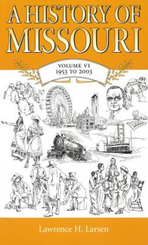 Kniha History of Missouri v. 6; 1953 to 2003 Lawrence H. Larsen
