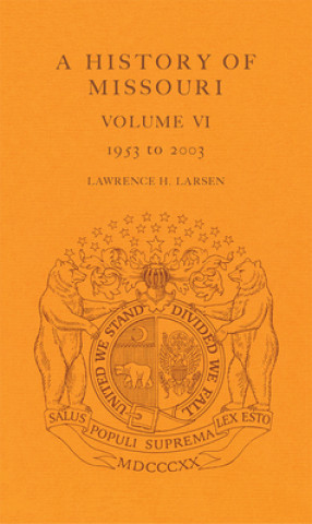 Carte History of Missouri v. 6; 1953 to 2003 Lawrence H. Larsen