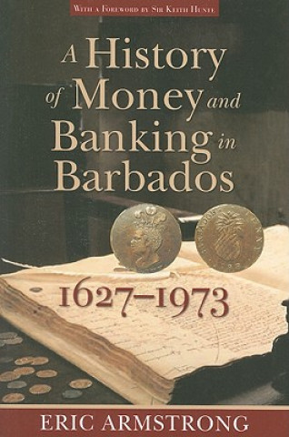 Carte History of Money and Banking in Barbados, 1627-1973 Eric Armstrong