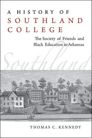 Kniha History of Southland College Thomas C. Kennedy