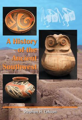 Carte History of the Ancient Southwest Stephen H. Lekson