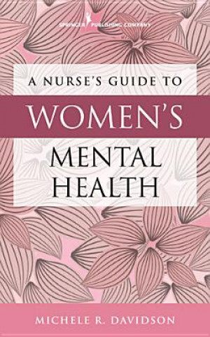 Könyv Nurse's Guide to Women's Mental Health Michele R. Davidson