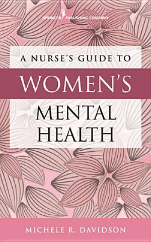 Książka Nurse's Guide to Women's Mental Health Michele R. Davidson