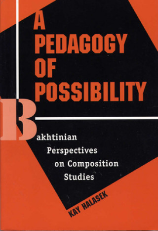 Kniha Pedagogy of Possibility Kay Halasek