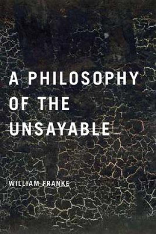 Könyv Philosophy of the Unsayable William Franke