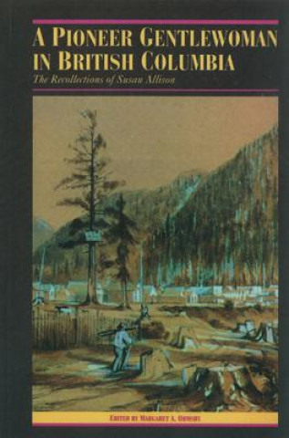 Książka Pioneer Gentlewoman in British Columbia Susan Allison