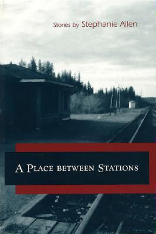 Книга Place Between Stations Stephanie Allen