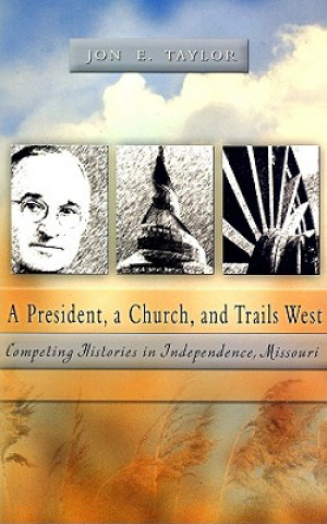 Książka President, a Church, and Trails West Jon E. Taylor