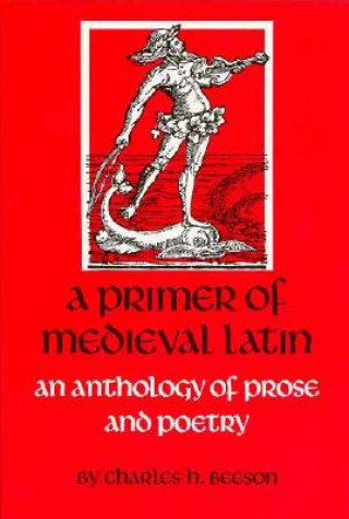 Könyv Primer of Medieval Latin Charles H. Beeson