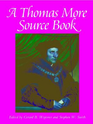 Knjiga Thomas More Source Book Gerard B. Wegemer