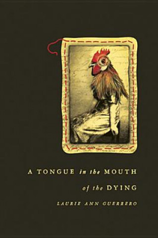 Knjiga Tongue in the Mouth of the Dying Laurie Ann Guerrero