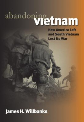 Kniha Abandoning Vietnam James H. Willbanks