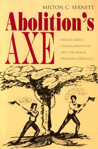 Könyv Abolition's Axe Milton C. Sernett