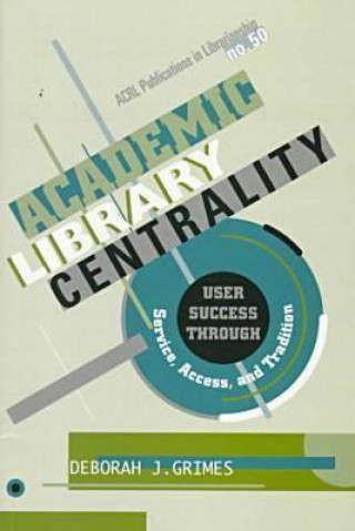 Carte Academic Library Centrality Deborah J Grimes