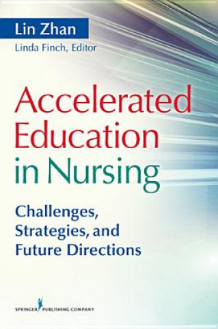 Kniha Accelerated Education in Nursing Lin Zhan