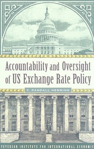 Kniha Accountability and Oversight of US Exchange Rate Policy C.Randall Henning