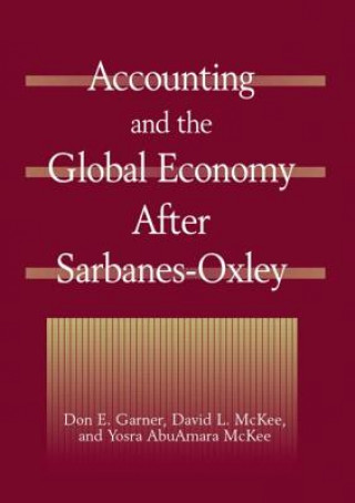 Kniha Accounting and the Global Economy After Sarbanes-Oxley Yosra AbuAmara McKee
