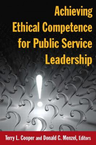 Kniha Achieving Ethical Competence for Public Service Leadership Terry L. Cooper