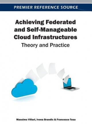 Книга Achieving Federated and Self-Manageable Cloud Infrastructures Massimo Villari