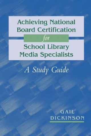 Knjiga Achieving National Board Certification for School Library Media Specialists Gail K. Dickinson