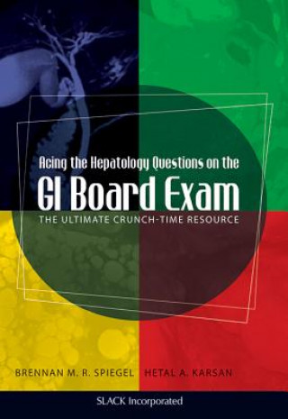 Carte Acing the Hepatology Questions on the GI Board Exam Hetal Karsan