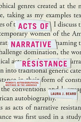 Könyv Acts of Narrative Resistance Laura J. Beard