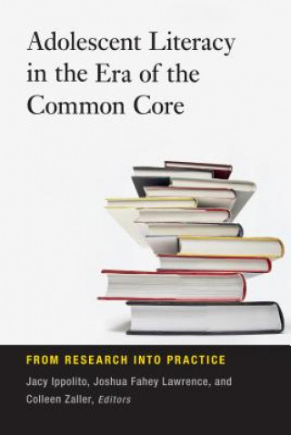 Könyv Adolescent Literacy in the Era of the Common Core 