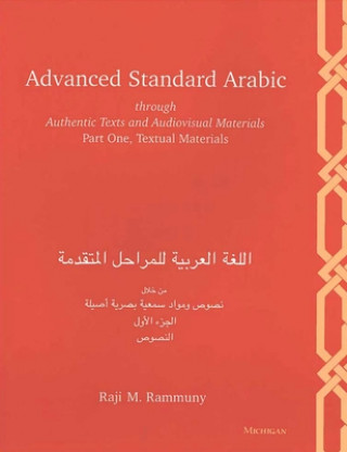 Book Advanced Standard Arabic through Authentic Texts and Audiovisual Materials Raji M. Rammuny